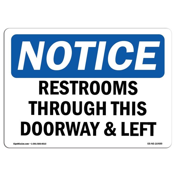 Signmission Sign, 7" H, Plastic, NOTICE Restrooms Through Doorway And Left Sign, Landscape, L-16489 OS-NS-P-710-L-16489